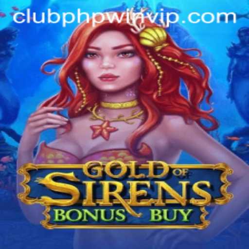 Dive into the Mesmerizing World of GoldofSirensBonusBuy with CLUBPHP.WIN